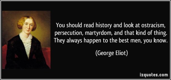 quote-you-should-read-history-and-look-at-ostracism-persecution-martyrdom-and-that-kind-of-thing-they-george-eliot-56946