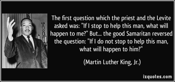 quote-the-first-question-which-the-priest-and-the-levite-asked-was-if-i-stop-to-help-this-man-what-martin-luther-king-jr-102514